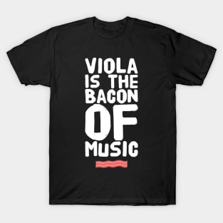 Viola is the bacon of music T-Shirt